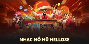 nhạc nổ hũ hello88